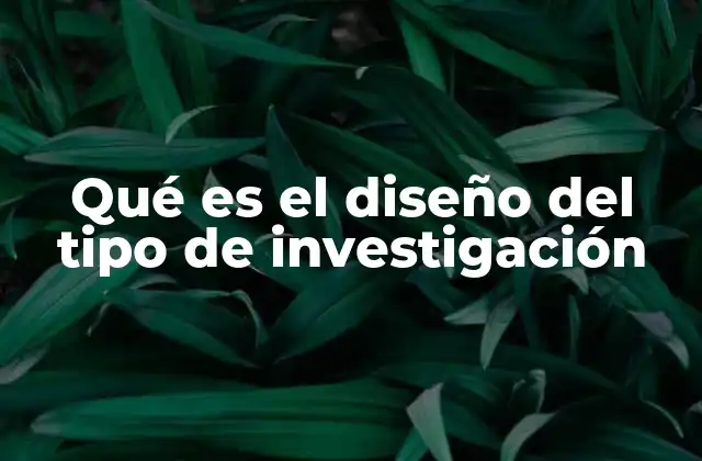 La importancia de elegir el diseño adecuado para un estudio