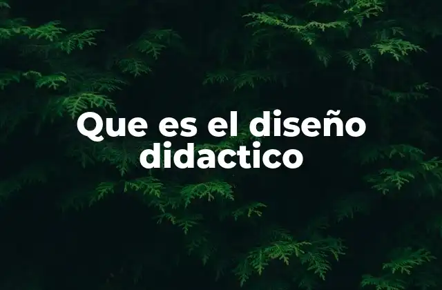 Que es el Diseño Didactico