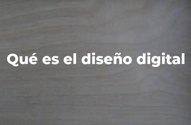 Qué es el Diseño Digital