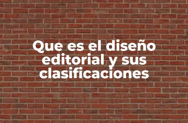 Que es el Diseño Editorial y Sus Clasificaciones