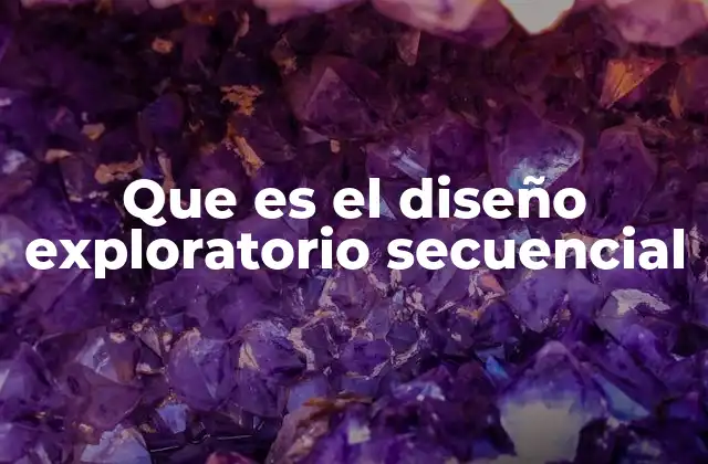 Características del diseño exploratorio secuencial