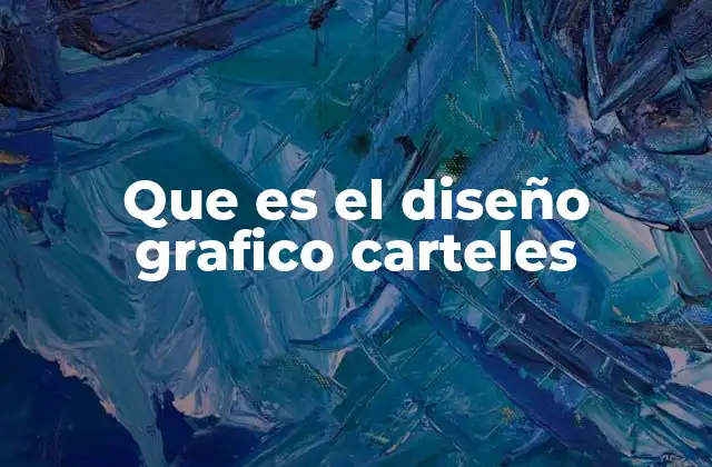 Que es el Diseño Grafico Carteles