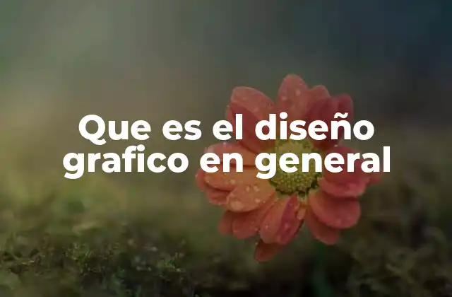 Que es el Diseño Grafico en General