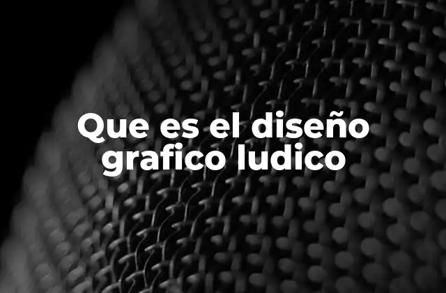Que es el Diseño Grafico Ludico