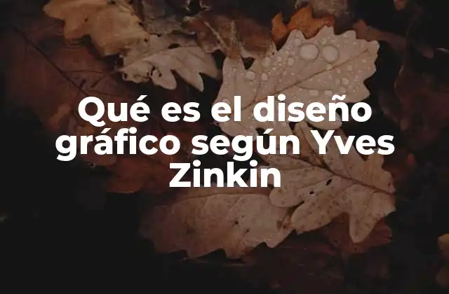 Qué es el Diseño Gráfico según Yves Zinkin