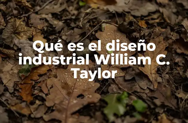 El impacto de William C. Taylor en la evolución del diseño
