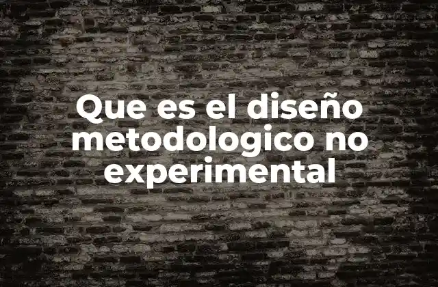 La importancia de los diseños no experimentales en la investigación científica