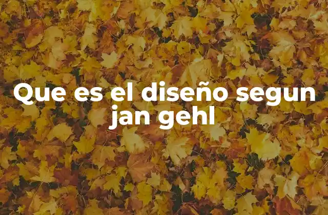 Que es el Diseño Segun Jan Gehl