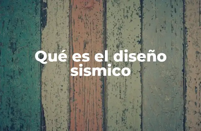 Qué es el Diseño Sismico