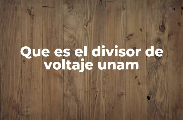 Que es el Divisor de Voltaje Unam 2 Funcionamiento del divisor de voltaje