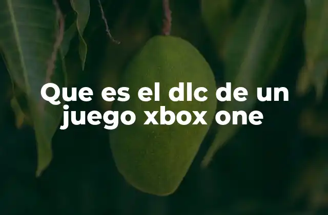 Que es el Dlc de un Juego Xbox One