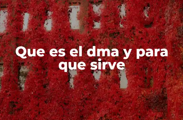 Que es el Dma y para que Sirve