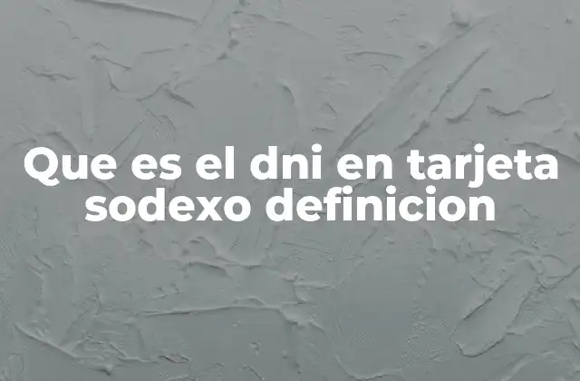 Que es el Dni en Tarjeta Sodexo Definicion