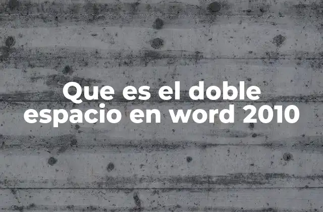Que es el Doble Espacio en Word 2010