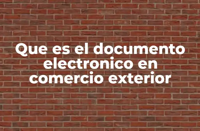 La importancia de los documentos electrónicos en el comercio internacional