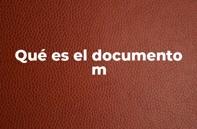Qué es el Documento M
