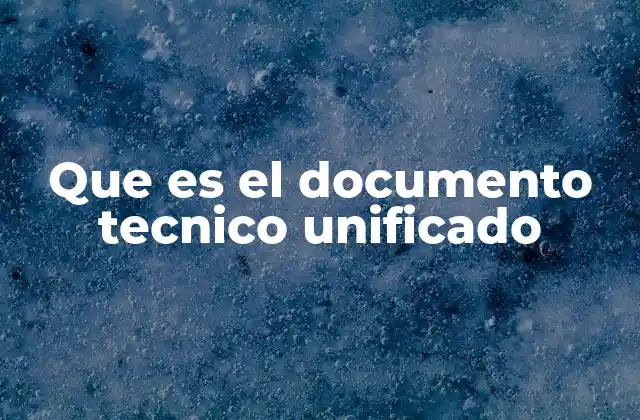 Que es el Documento Tecnico Unificado