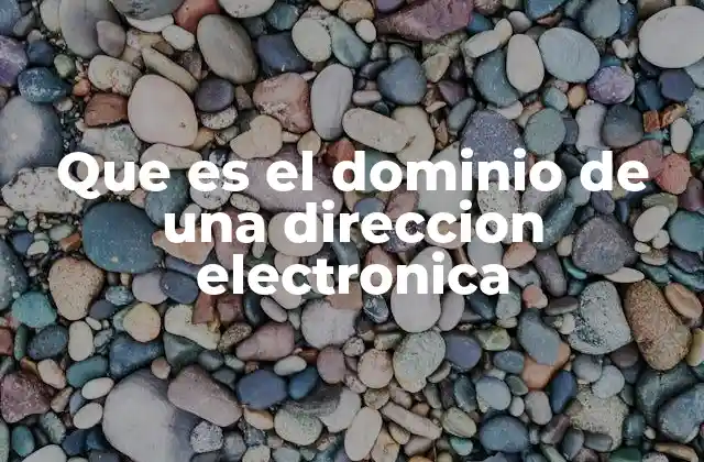 Que es el Dominio de una Direccion Electronica
