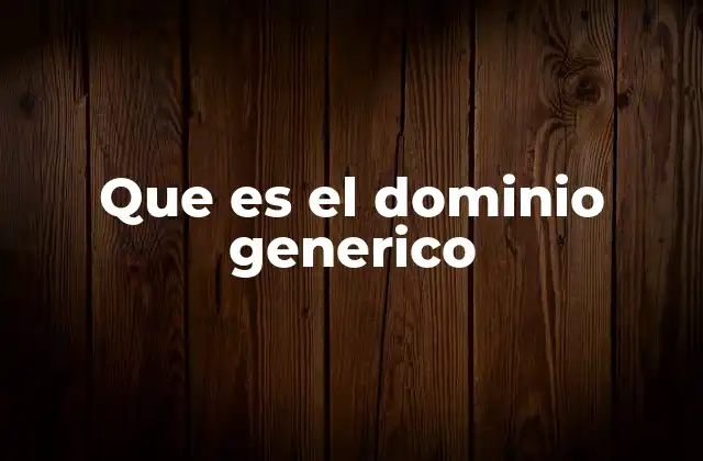 El papel de los dominios genéricos en internet