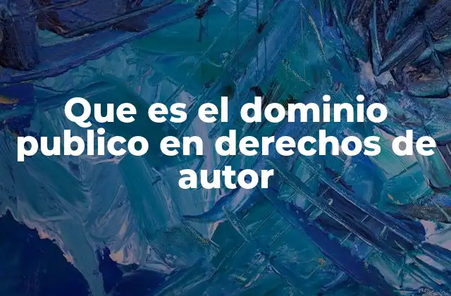 Que es el Dominio Publico en Derechos de Autor