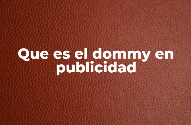 Que es el Dommy en Publicidad