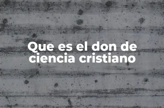 Que es el Don de Ciencia Cristiano