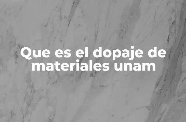 Que es el Dopaje de Materiales Unam