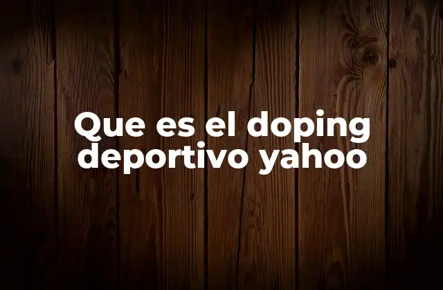 Que es el Doping Deportivo Yahoo 2 El dopaje como amenaza para la integridad del deporte