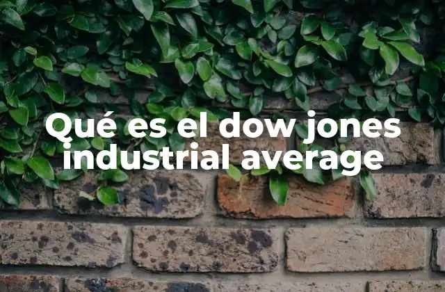 Qué es el Dow Jones Industrial Average 2 El papel del Dow Jones en la economía global