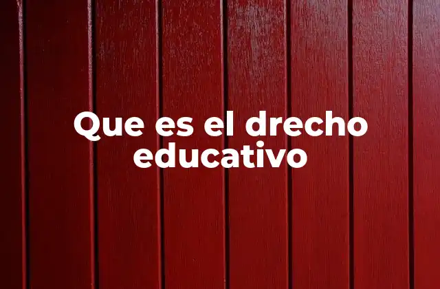 Que es el Drecho Educativo