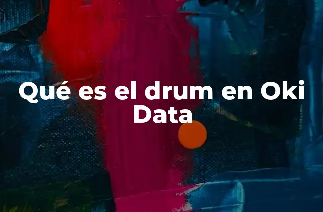 Qué es el Drum en Oki Data