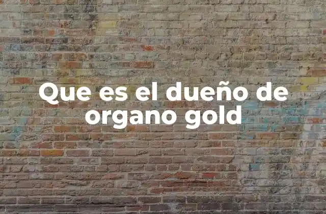Que es el Dueño de Organo Gold