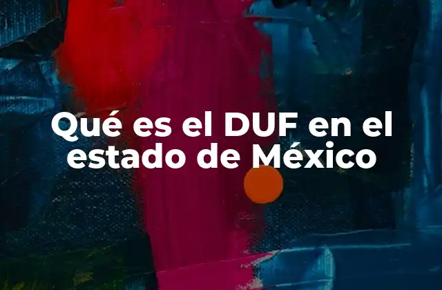 Qué es el Duf en el Estado de México