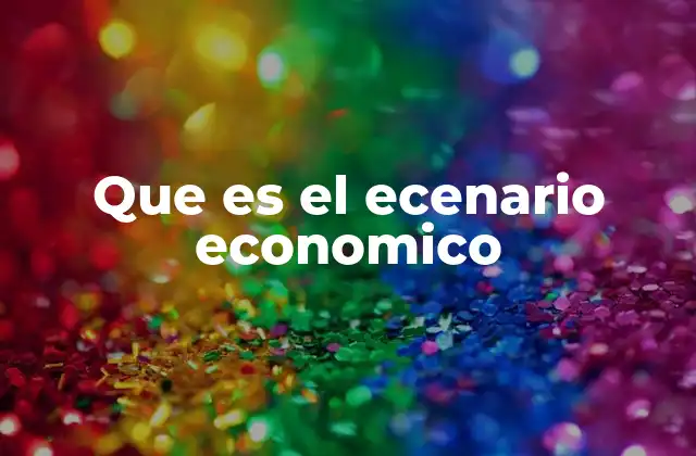 Que es el Ecenario Economico