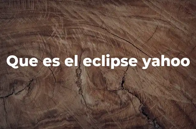 Que es el Eclipse Yahoo