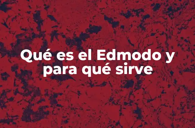 Qué es el Edmodo y para Qué Sirve