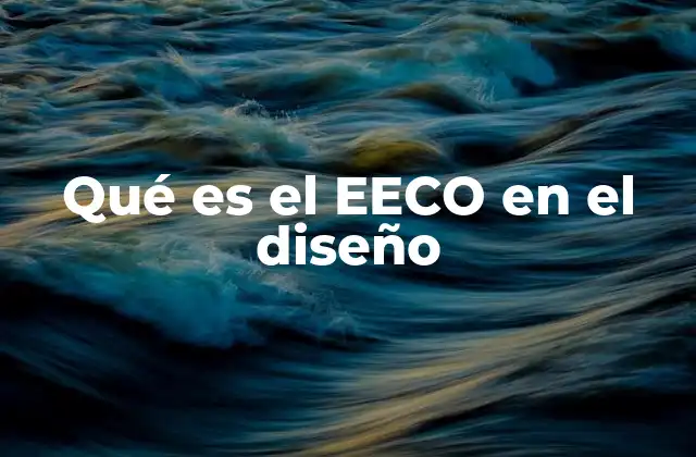 Qué es el Eeco en el Diseño