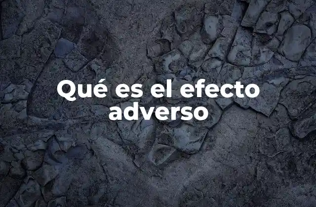 Qué es el Efecto Adverso