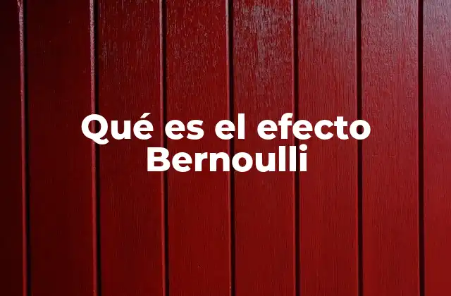 Qué es el Efecto Bernoulli