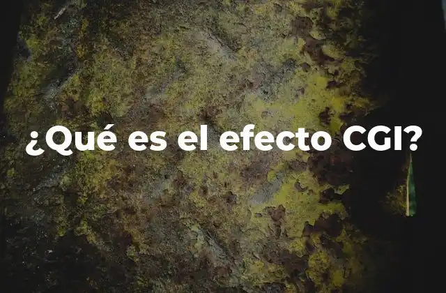 ¿qué es el Efecto Cgi?