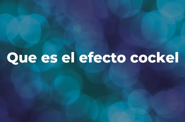 Causas del efecto cockel sin mencionar el término