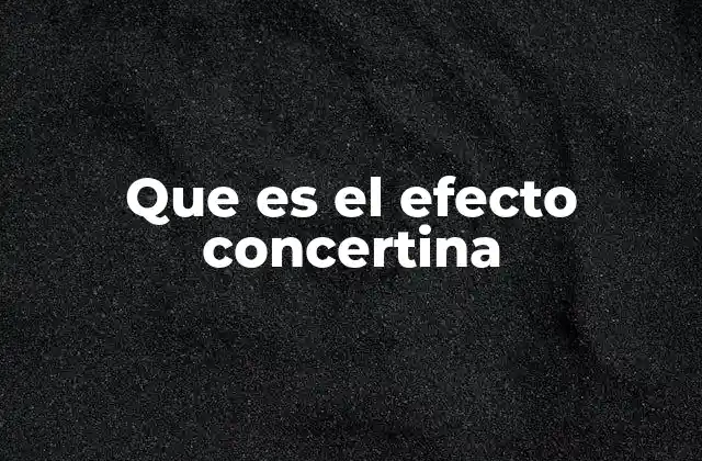 Que es el Efecto Concertina