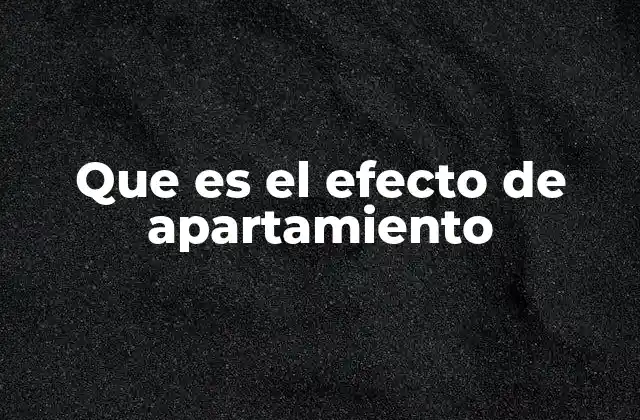 Que es el Efecto de Apartamiento