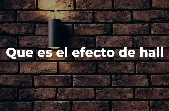 Que es el Efecto de Hall
