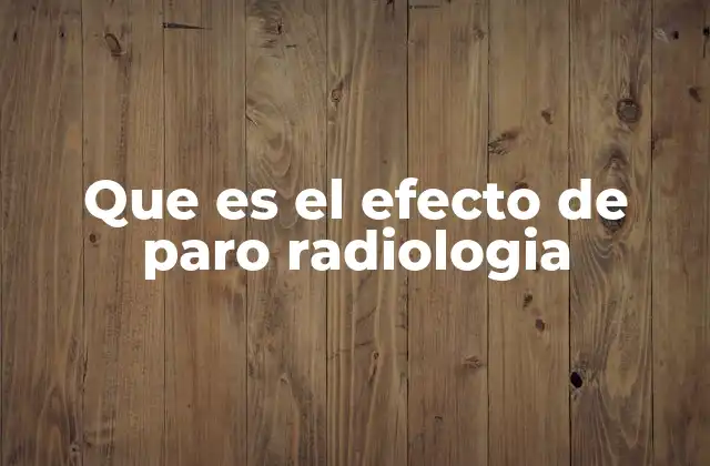 Que es el Efecto de Paro Radiologia