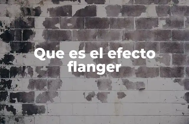 Que es el Efecto Flanger