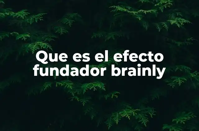 Que es el Efecto Fundador Brainly