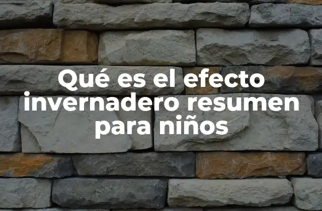 Qué es el Efecto Invernadero Resumen para Niños 2 Cómo la Tierra mantiene su temperatura