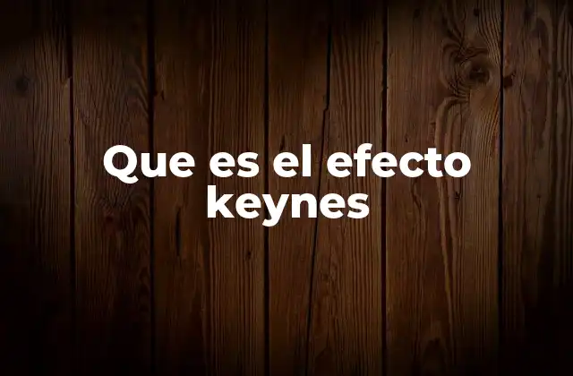 Que es el Efecto Keynes