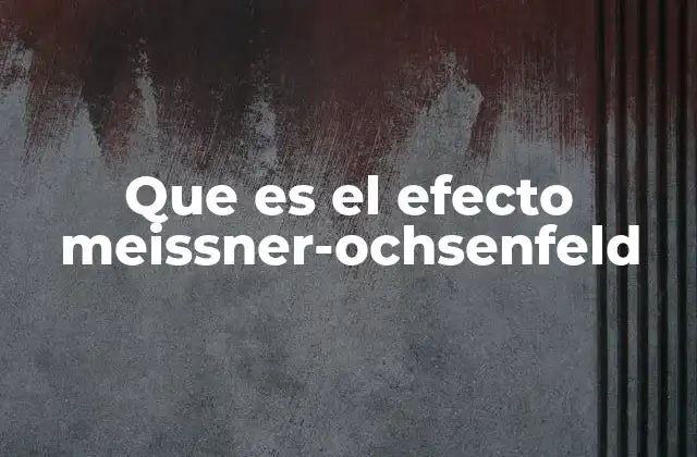 Que es el Efecto Meissner-ochsenfeld